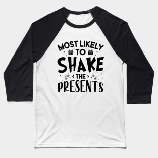 Most Likely To Shake Presents Funny Christmas Baseball T-Shirt